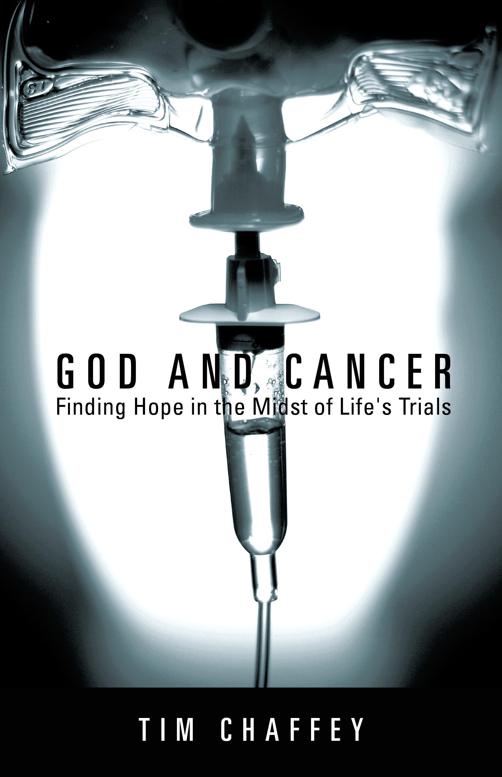 God and Cancer: Finding Hope in the Midst of Life's Trials